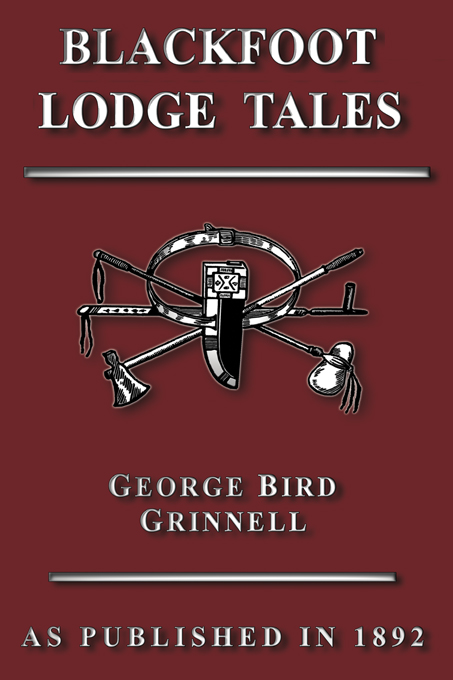 Title details for Blackfoot Lodge Tales by George Bird Grinnell - Available